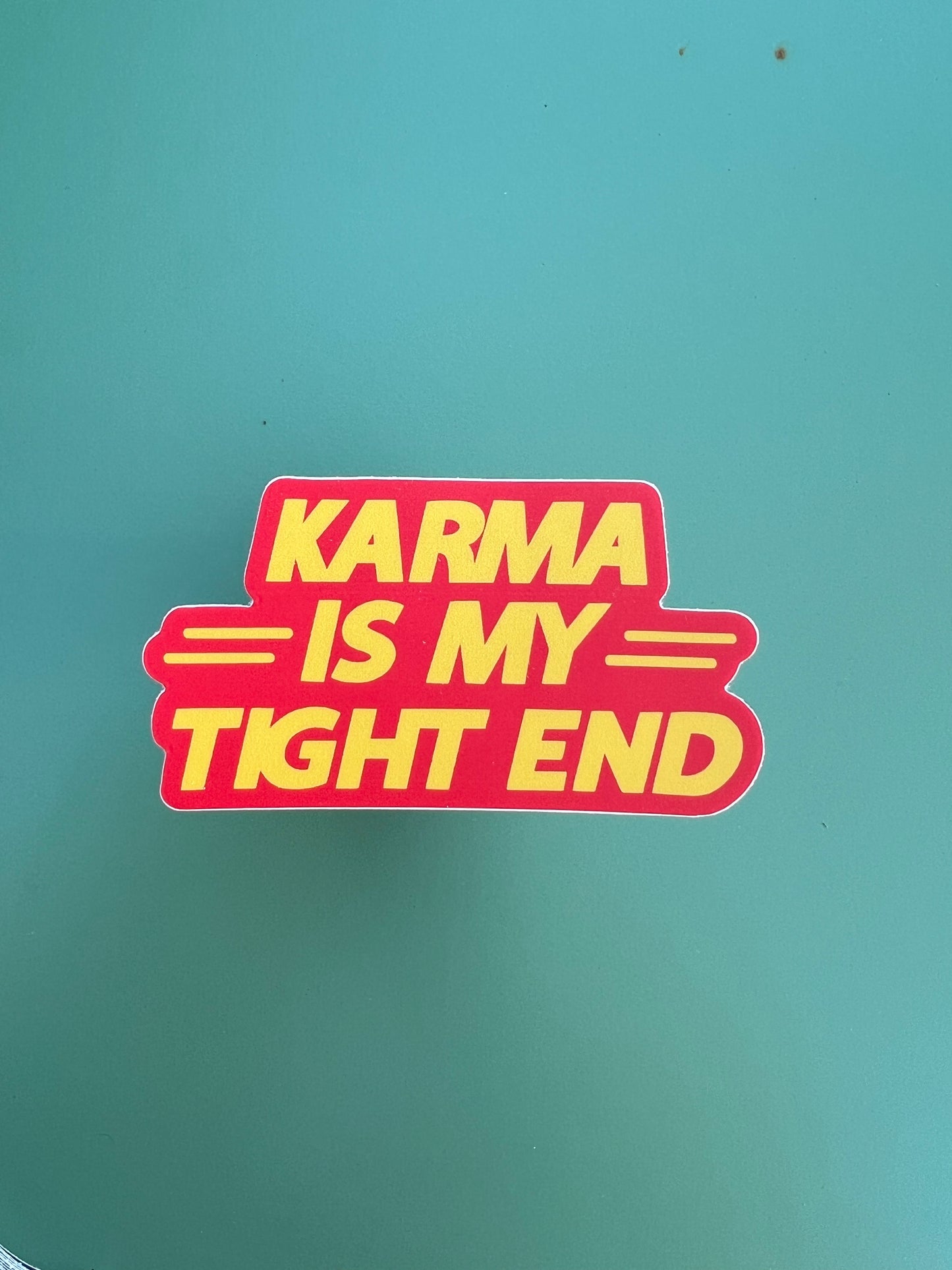 Karma is My Tight End Sticker